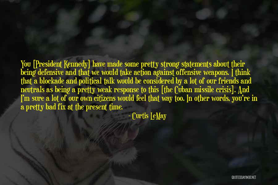 Crisis And Friends Quotes By Curtis LeMay Crisis And Friends Quotes By Curtis LeMay