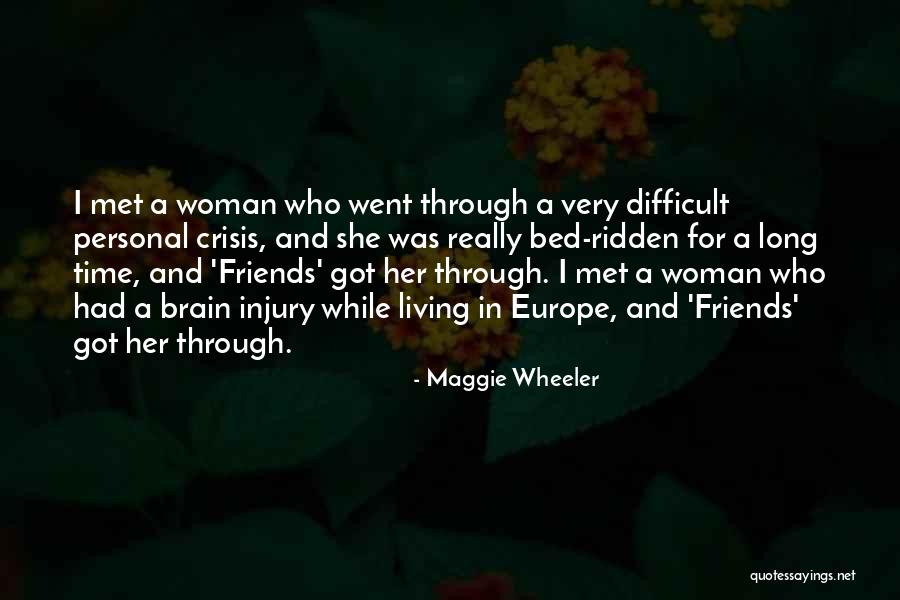 Crisis And Friends Quotes By Maggie Wheeler Crisis And Friends Quotes By Maggie Wheeler