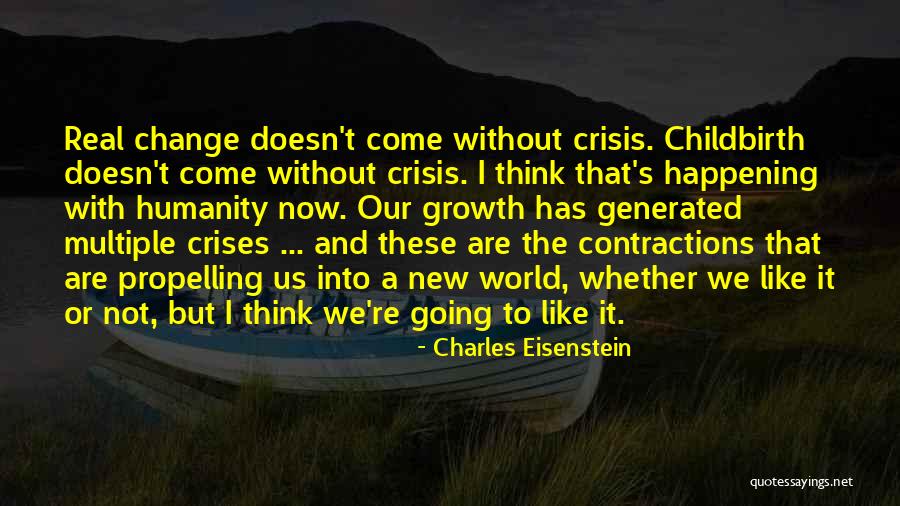 Crisis Change Quotes By Charles Eisenstein Crisis Change Quotes By Charles Eisenstein