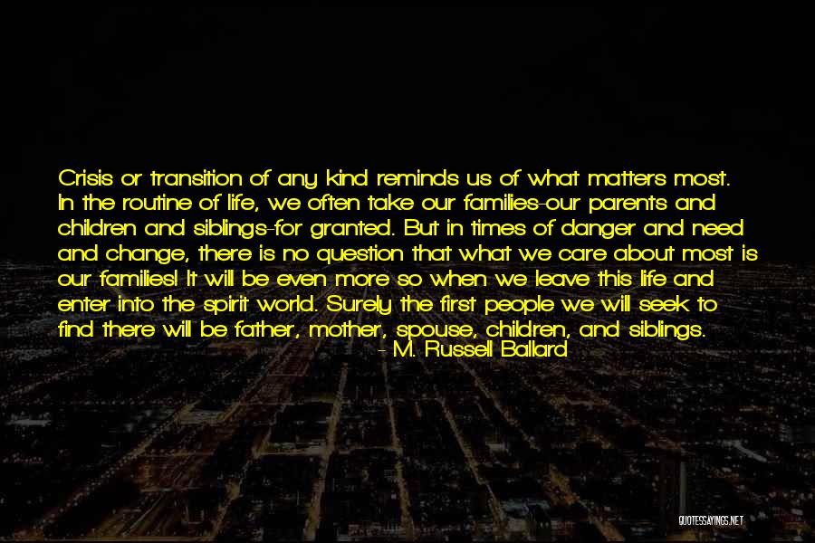 Crisis Change Quotes By M. Russell Ballard Crisis Change Quotes By M. Russell Ballard