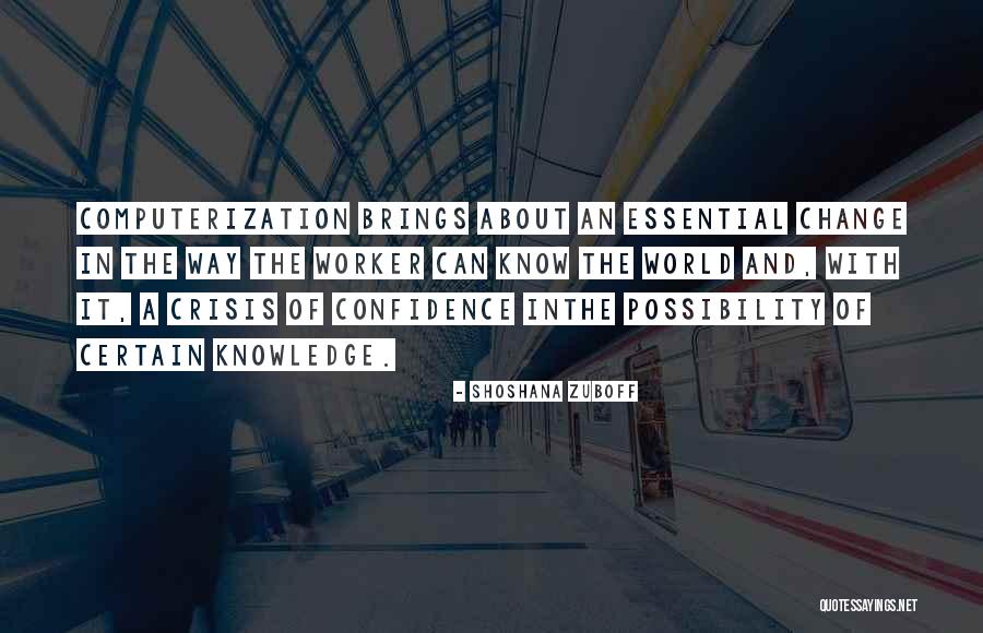 Crisis Change Quotes By Shoshana Zuboff Crisis Change Quotes By Shoshana Zuboff
