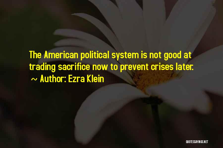 Crisis No 1 Quotes By Ezra Klein