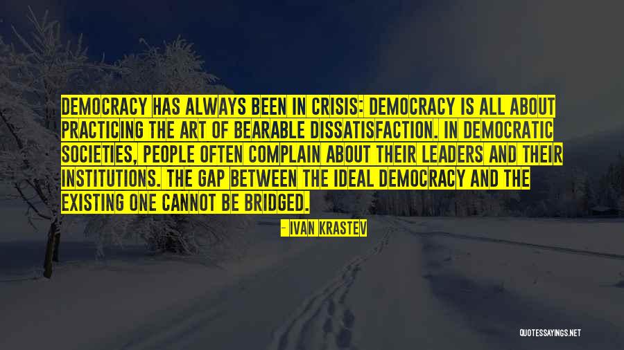 Crisis Of Democracy Quotes By Ivan Krastev Crisis Of Democracy Quotes By Ivan Krastev