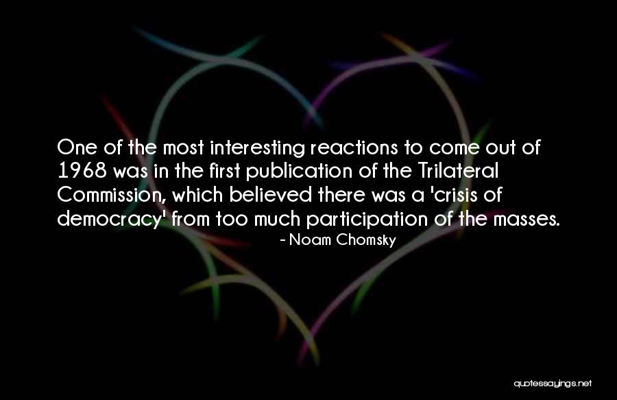 Crisis Of Democracy Quotes By Noam Chomsky Crisis Of Democracy Quotes By Noam Chomsky