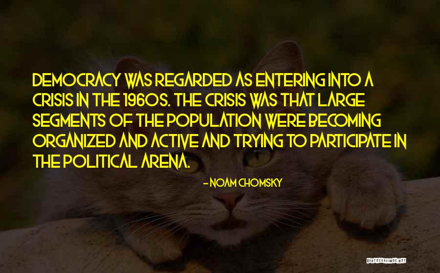 Crisis Of Democracy Quotes By Noam Chomsky Crisis Of Democracy Quotes By Noam Chomsky