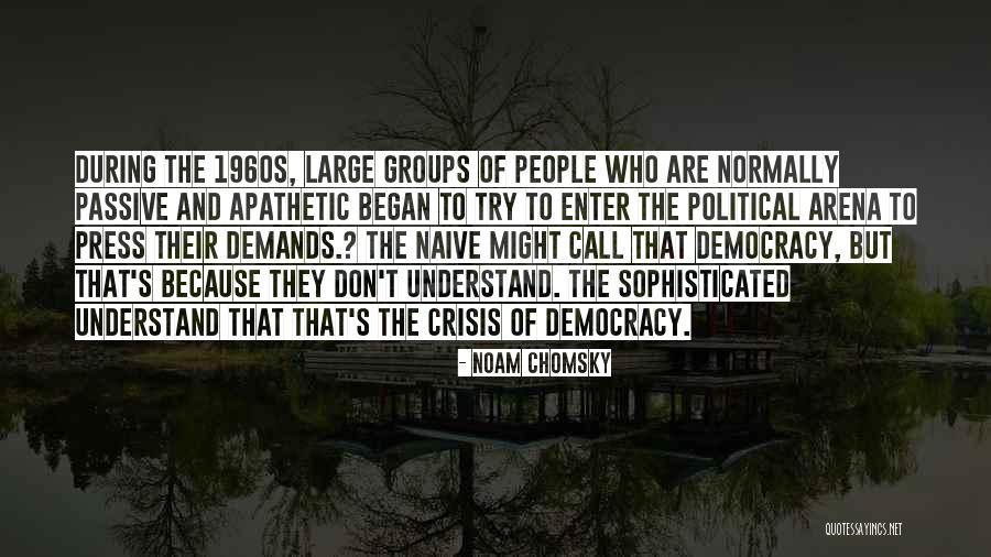 Crisis Of Democracy Quotes By Noam Chomsky Crisis Of Democracy Quotes By Noam Chomsky
