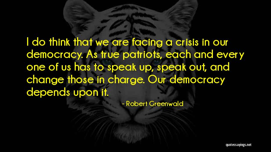 Crisis Of Democracy Quotes By Robert Greenwald Crisis Of Democracy Quotes By Robert Greenwald
