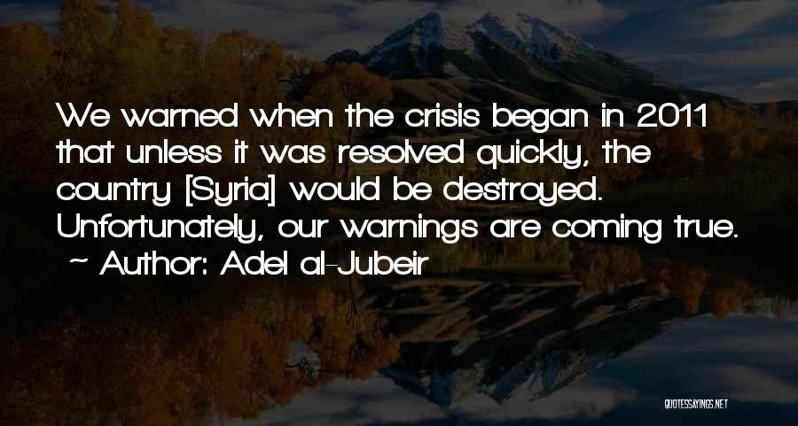 Crisis Quotes By Adel Al-Jubeir