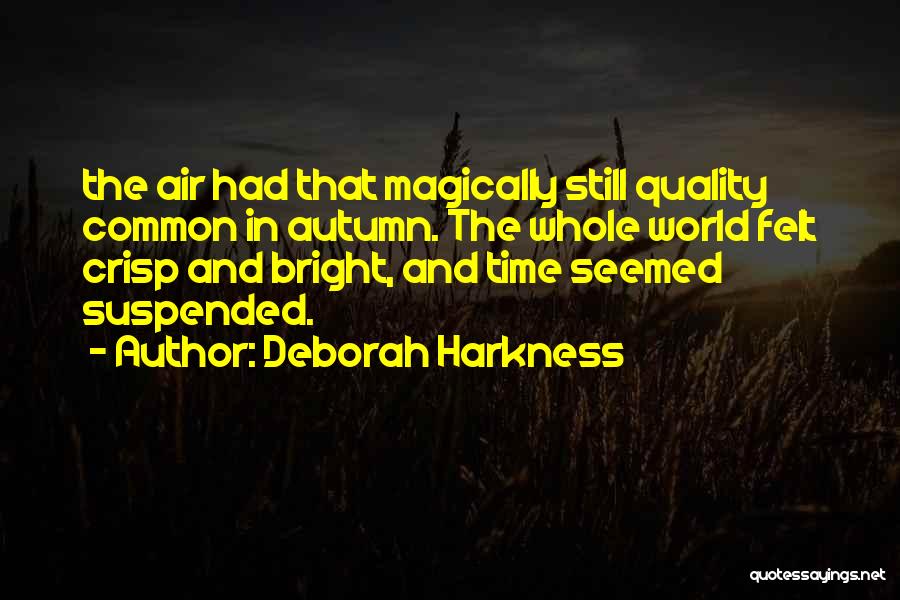 Crisp Autumn Air Quotes By Deborah Harkness
