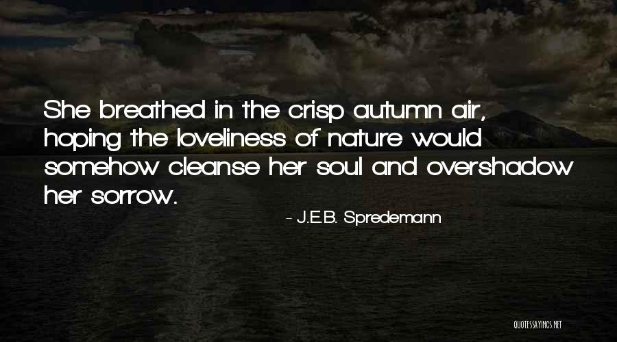 Crisp Autumn Air Quotes By J.E.B. Spredemann