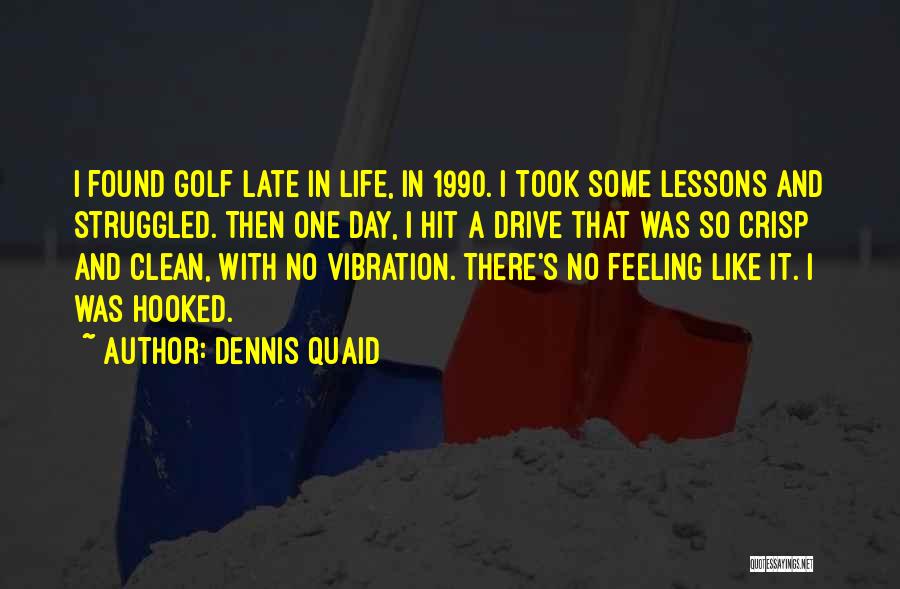 Crisp Day Quotes By Dennis Quaid