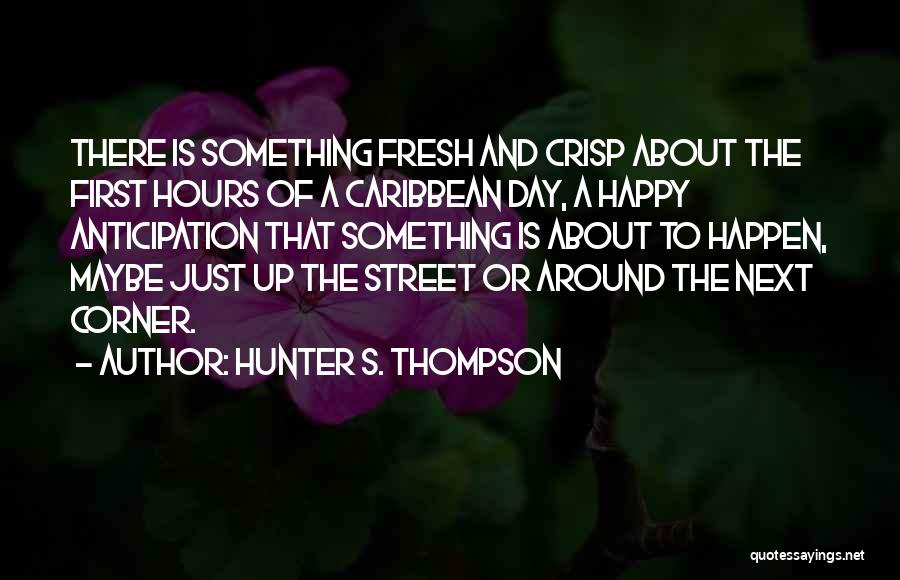 Crisp Day Quotes By Hunter S. Thompson