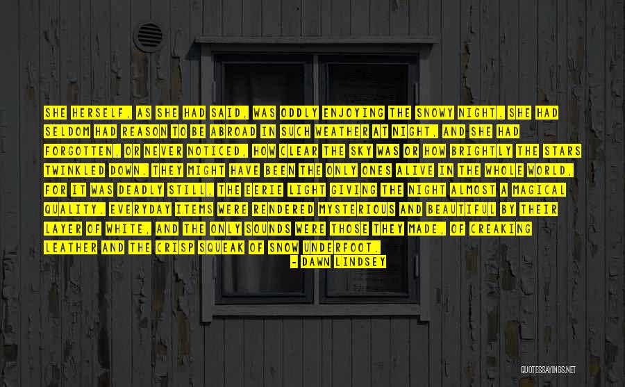 Crisp Weather Quotes By Dawn Lindsey Crisp Weather Quotes By Dawn Lindsey