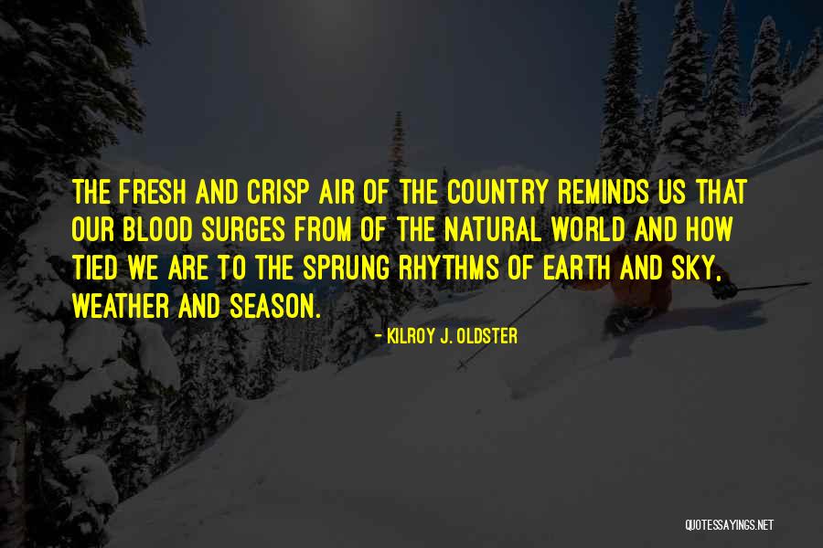 Crisp Weather Quotes By Kilroy J. Oldster Crisp Weather Quotes By Kilroy J. Oldster