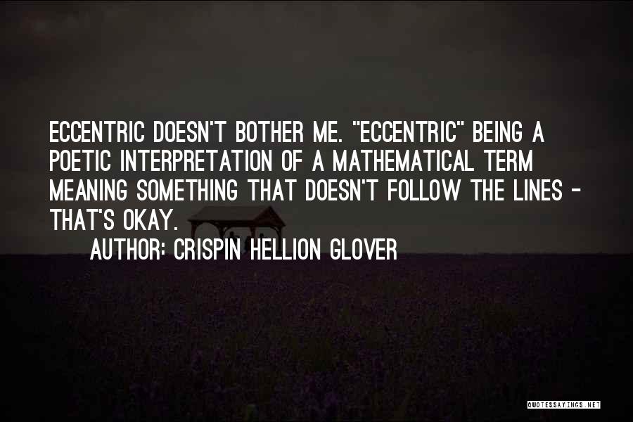 Crispin Hellion Glover Quotes 604708