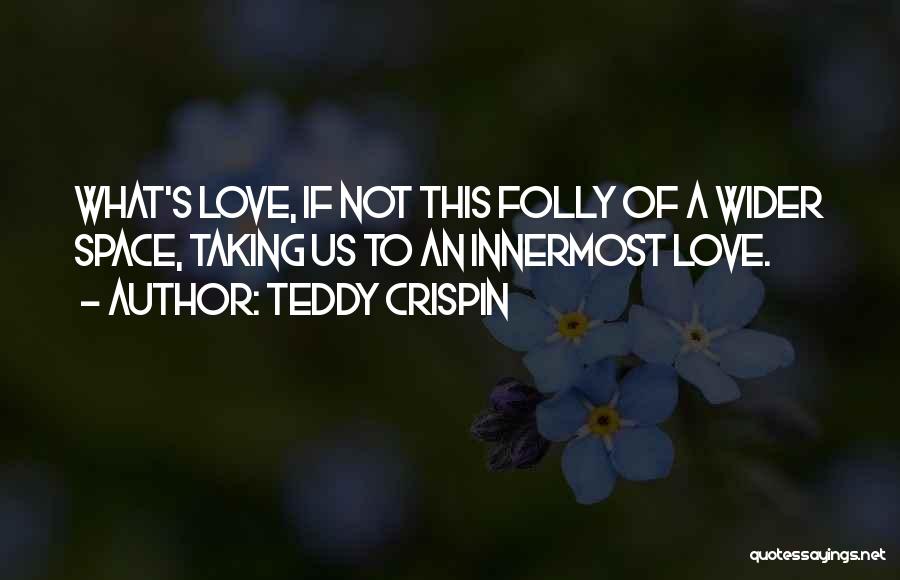 Crispin Quotes By Teddy Crispin