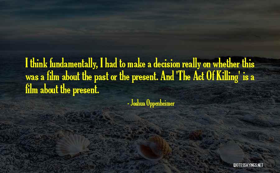 Crisply Unscramble Quotes By Joshua Oppenheimer Crisply Unscramble Quotes By Joshua Oppenheimer