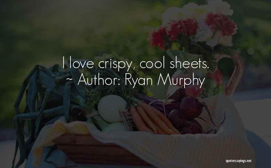 Crispy Cream Quotes By Ryan Murphy
