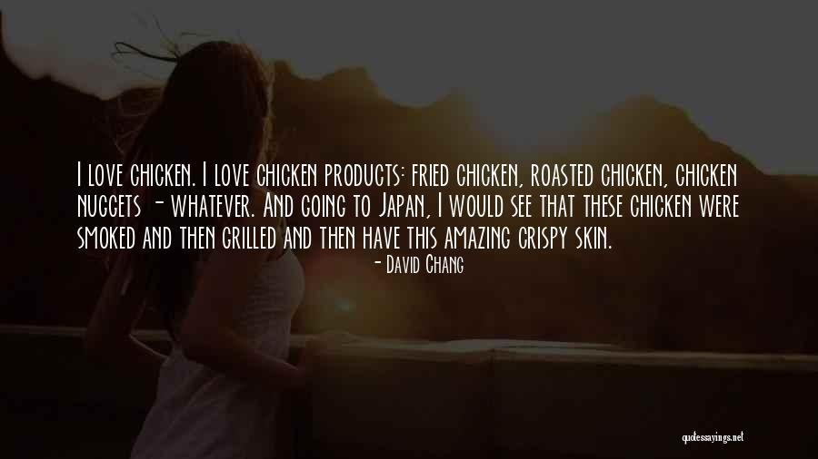 Crispy Love Quotes By David Chang Crispy Love Quotes By David Chang