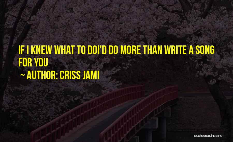 Criss Jami Quotes 502656