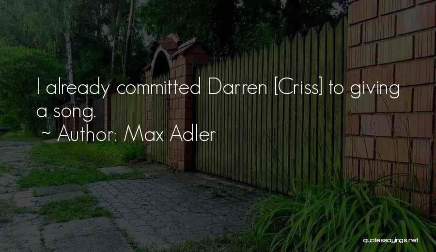 Criss Quotes By Max Adler