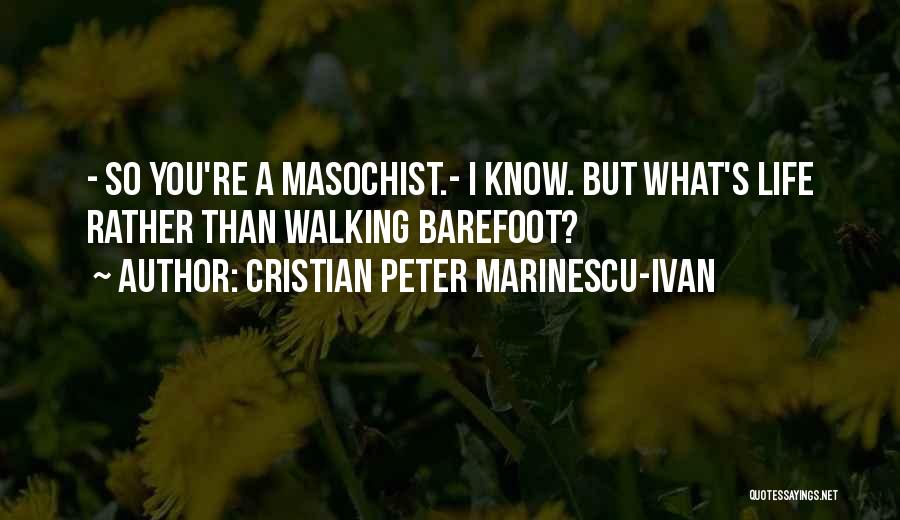 Cristian Peter Marinescu-Ivan Quotes 1091928