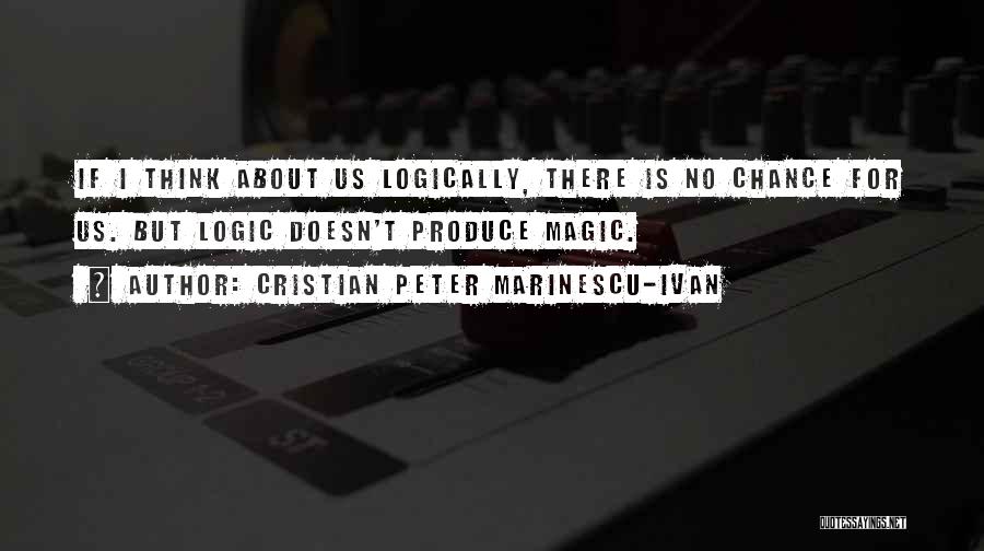 Cristian Peter Marinescu-Ivan Quotes 2176774