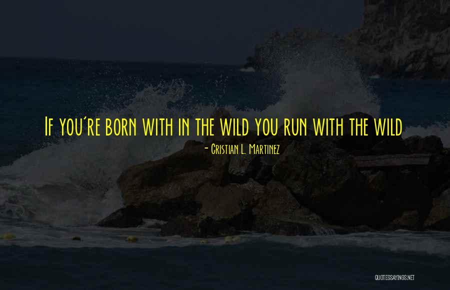 Cristian Quotes By Cristian L. Martinez Cristian Quotes By Cristian L. Martinez