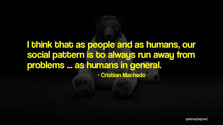 Cristian Quotes By Cristian Machado Cristian Quotes By Cristian Machado