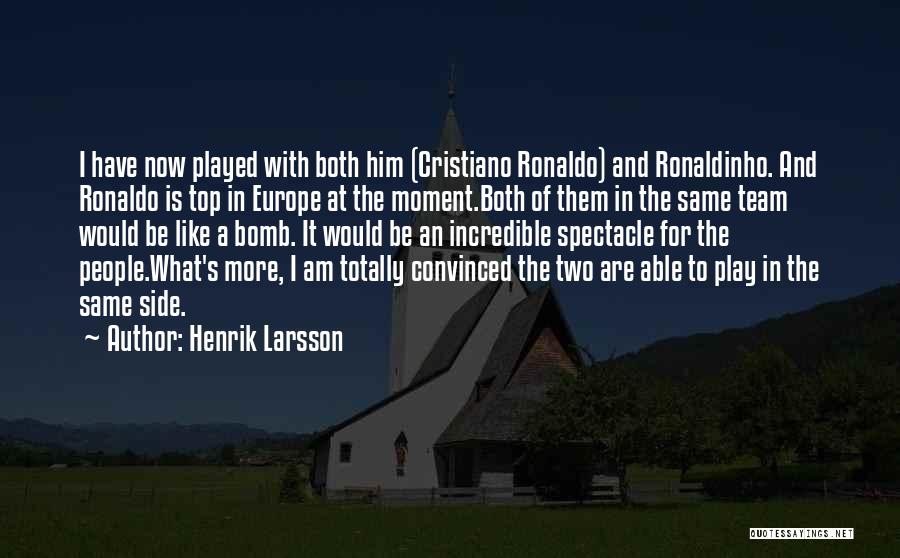 Cristiano Quotes By Henrik Larsson