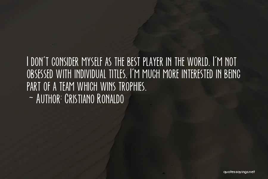 Cristiano Ronaldo Best Quotes By Cristiano Ronaldo