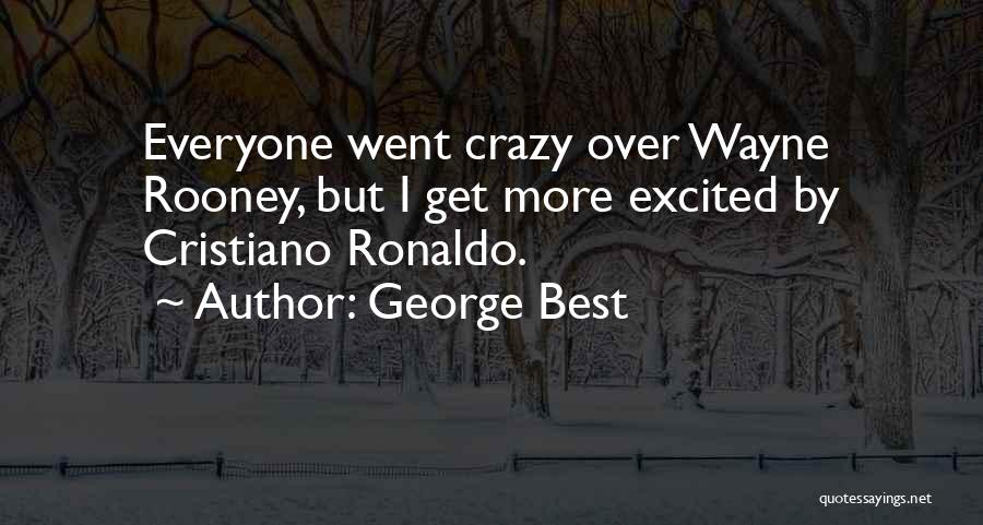 Cristiano Ronaldo Best Quotes By George Best