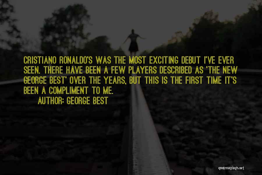 Cristiano Ronaldo Best Quotes By George Best