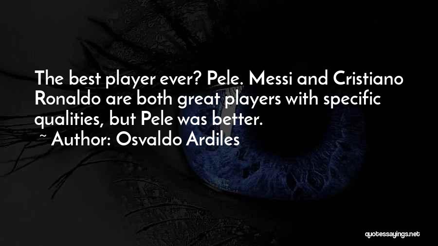 Cristiano Ronaldo Best Quotes By Osvaldo Ardiles