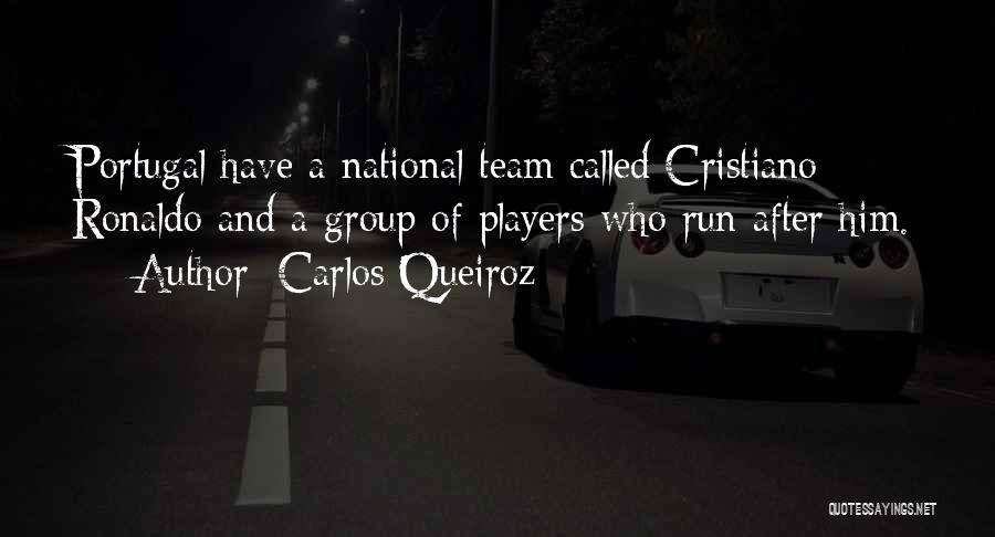 Cristiano Ronaldo Portugal Quotes By Carlos Queiroz