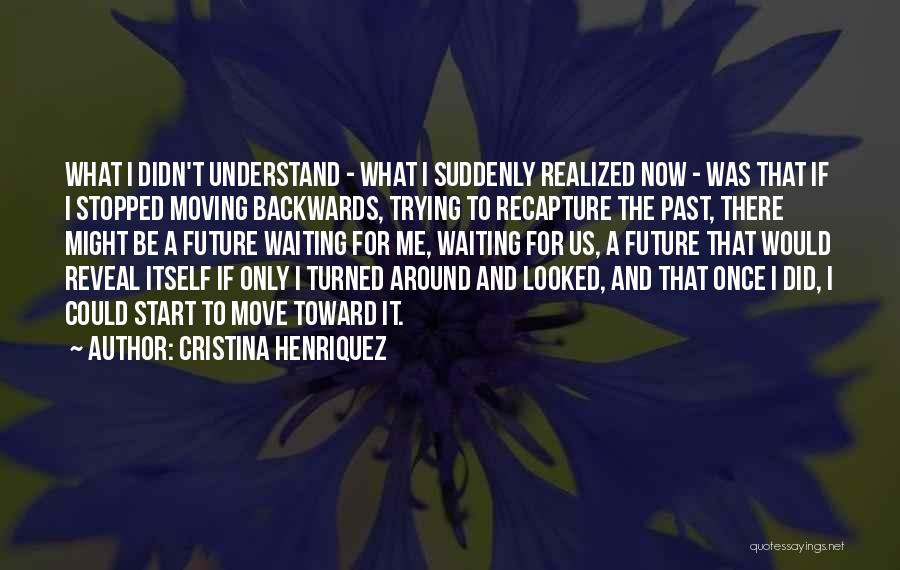 Cristina Henriquez Quotes 1218910