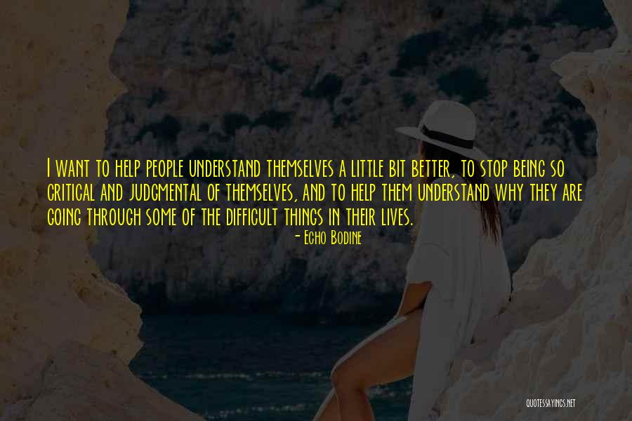 Critical And Judgmental People Quotes By Echo Bodine Critical And Judgmental People Quotes By Echo Bodine