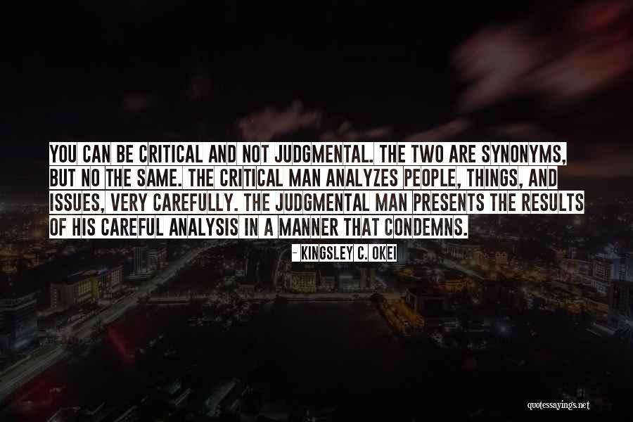 Critical And Judgmental People Quotes By Kingsley C. Okei Critical And Judgmental People Quotes By Kingsley C. Okei