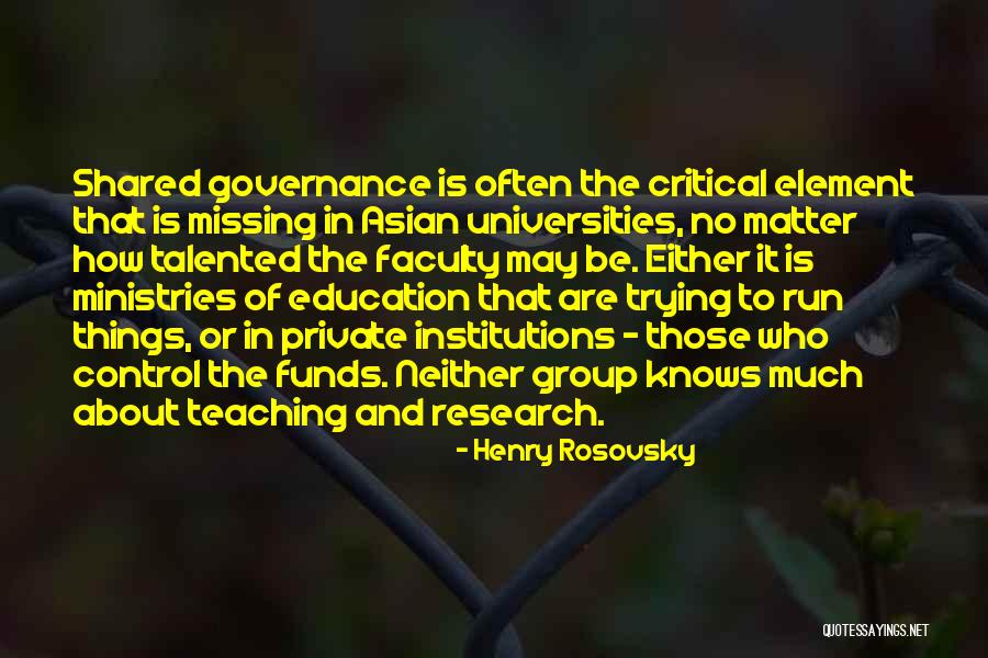 Critical Education Quotes By Henry Rosovsky Critical Education Quotes By Henry Rosovsky
