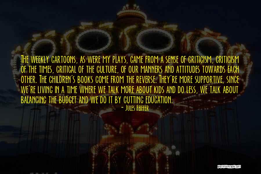 Critical Education Quotes By Jules Feiffer Critical Education Quotes By Jules Feiffer