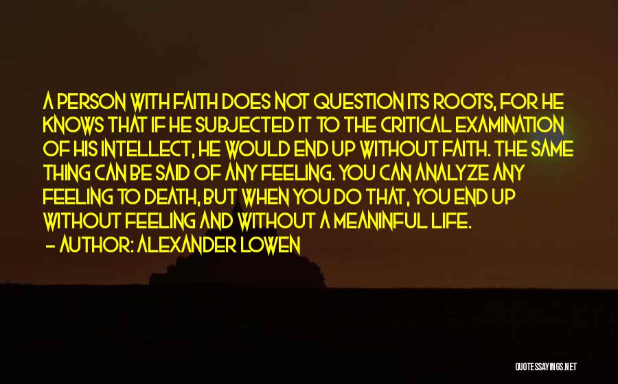Critical Examination Quotes By Alexander Lowen