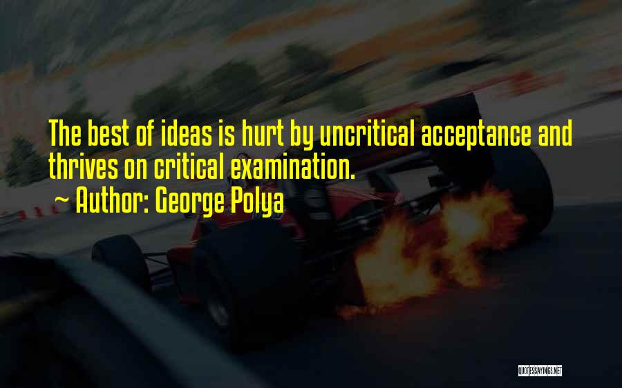 Critical Examination Quotes By George Polya