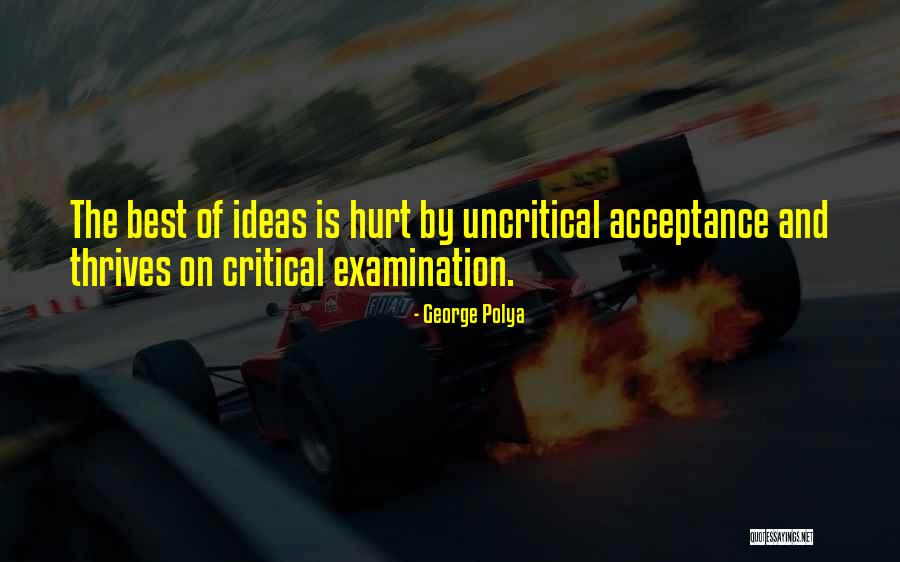 Critical Examination Quotes By George Polya Critical Examination Quotes By George Polya