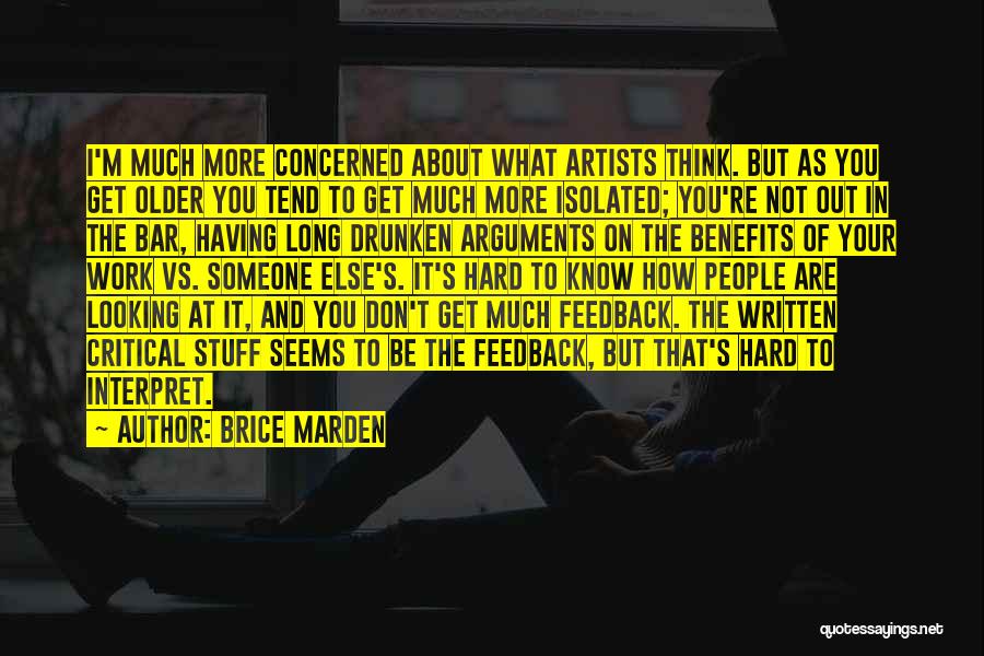 Critical Feedback Quotes By Brice Marden