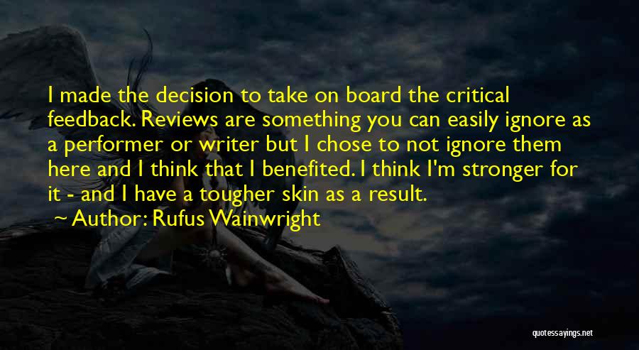 Critical Feedback Quotes By Rufus Wainwright