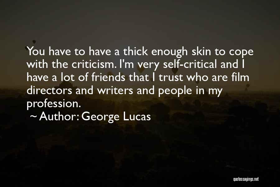 Critical Friends Quotes By George Lucas
