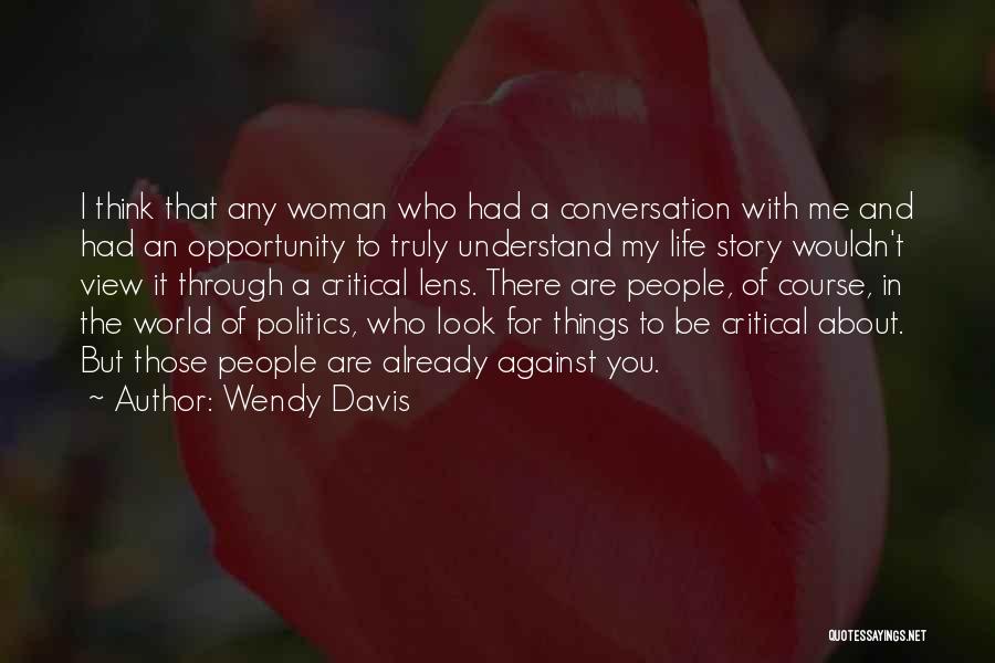 Critical Lens Quotes By Wendy Davis