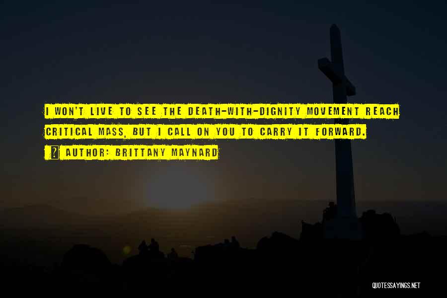 Critical Mass Quotes By Brittany Maynard Critical Mass Quotes By Brittany Maynard