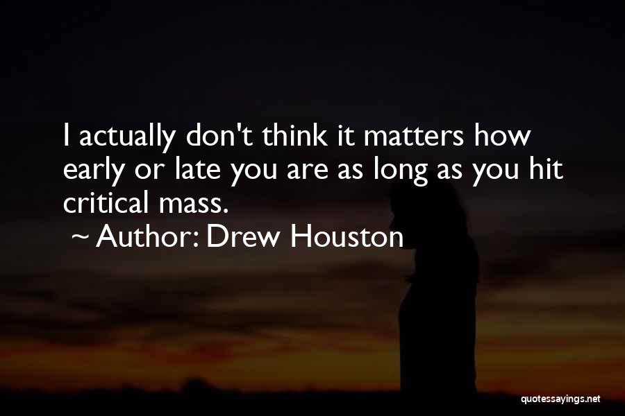 Critical Mass Quotes By Drew Houston