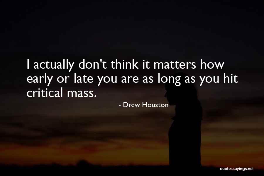 Critical Mass Quotes By Drew Houston